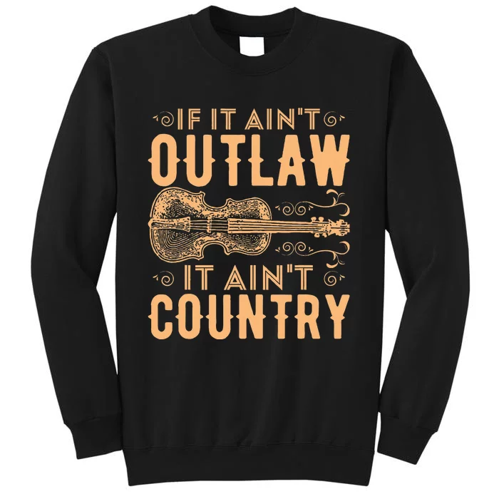 If It Aint Outlaw It Aint Country Country Music Sweatshirt