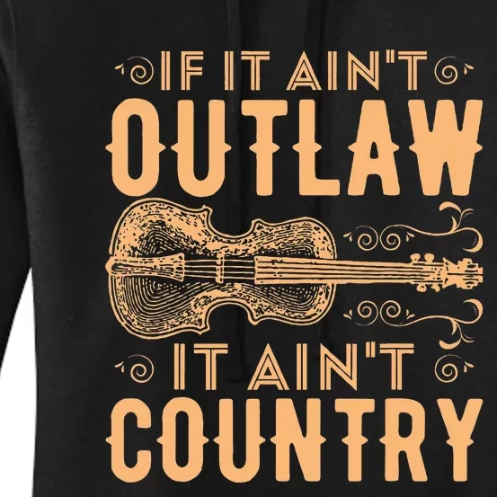 If It Aint Outlaw It Aint Country Country Music Women's Pullover Hoodie