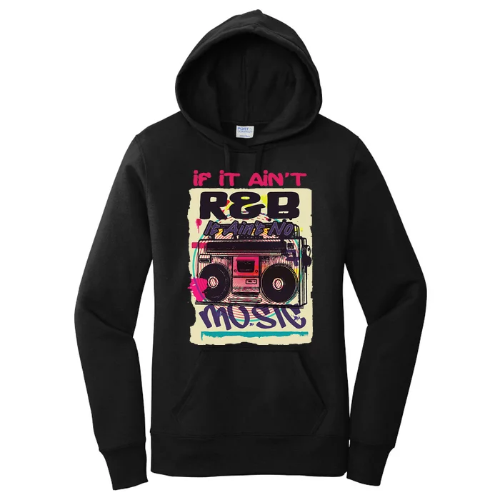 If It AinT R&B It AinT No Music 80s 90s Oldschool Graffiti Women's Pullover Hoodie