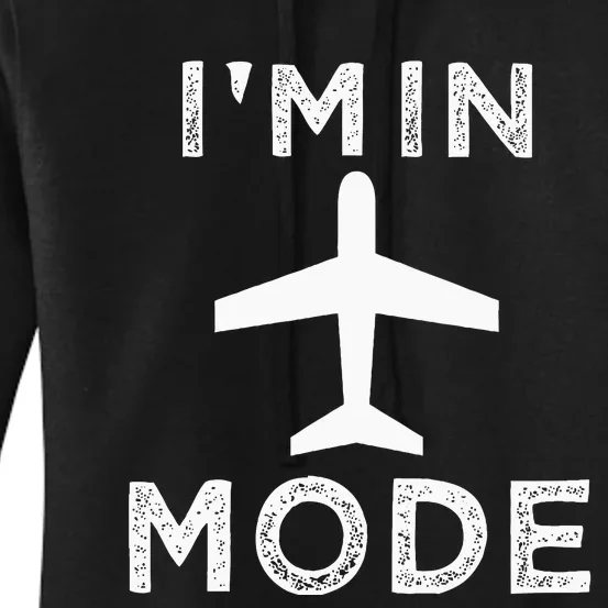 IM In Airplane Mode Funny Vacation Airport Traveling Women's Pullover Hoodie