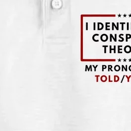 I Identify As A Conspiracy Theorist My Pronouns Are Told Dry Zone Grid Performance Polo