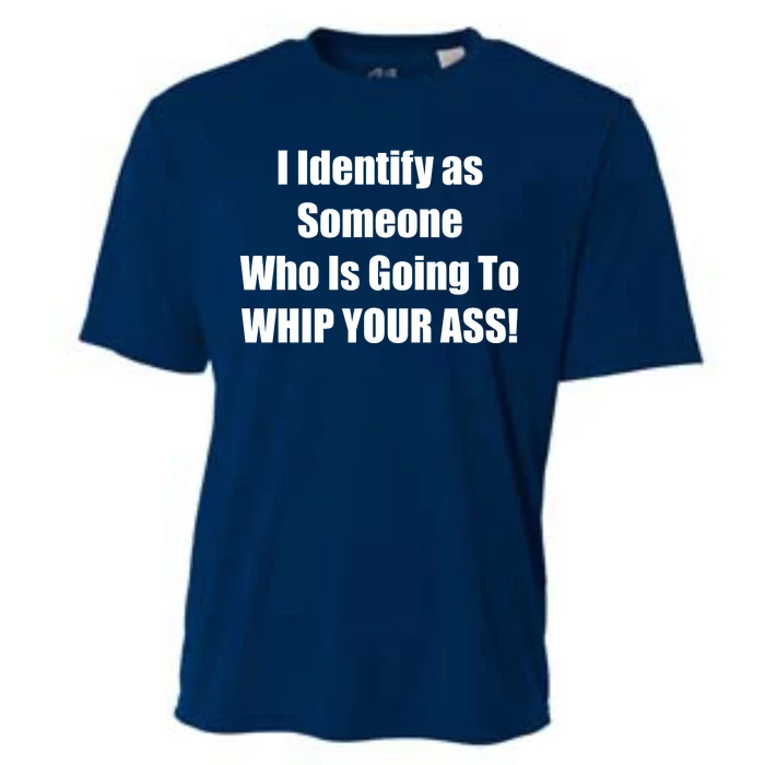 I Identify As Someone Who Is Going To WHIP YOUR ASS Cooling Performance Crew T-Shirt