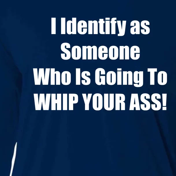 I Identify As Someone Who Is Going To WHIP YOUR ASS Cooling Performance Long Sleeve Crew