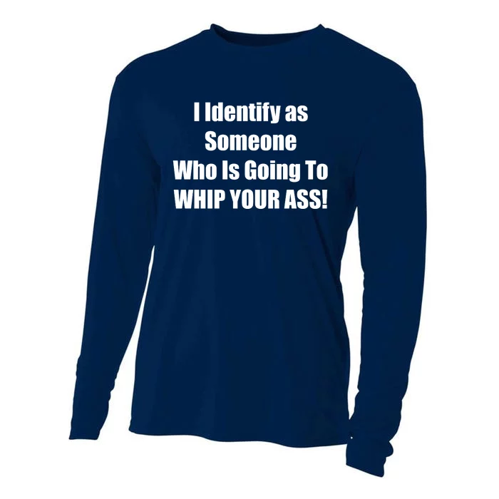 I Identify As Someone Who Is Going To WHIP YOUR ASS Cooling Performance Long Sleeve Crew