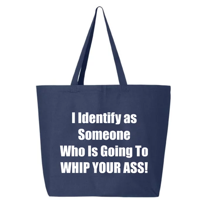 I Identify As Someone Who Is Going To WHIP YOUR ASS 25L Jumbo Tote