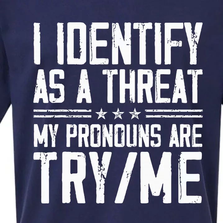 I Identify As A Threat My Pronouns Are Try Me Funny Sueded Cloud Jersey T-Shirt