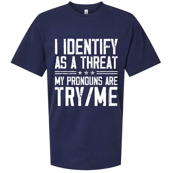 I Identify As A Threat My Pronouns Are Try Me Funny Sueded Cloud Jersey T-Shirt