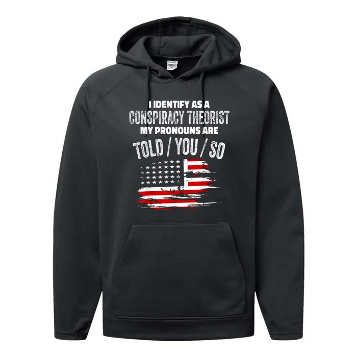 I Identify As A Conspiracy Theorist Pronouns Are Told You So Performance Fleece Hoodie