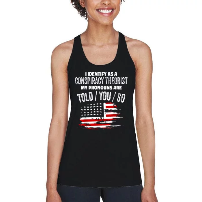 I Identify As A Conspiracy Theorist Pronouns Are Told You So Women's Racerback Tank