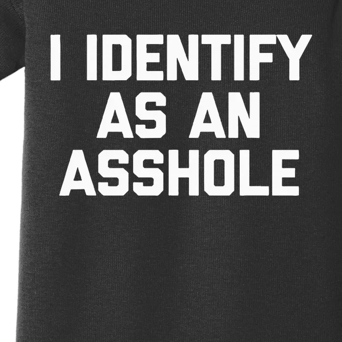 I Identify As An Asshole Baby Bodysuit