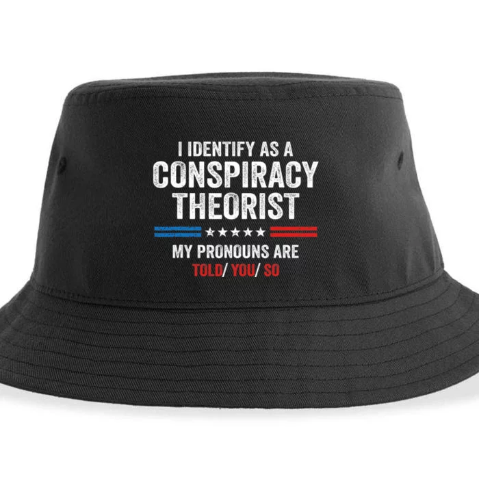 I Identify As A Conspiracy Theorist My Pronouns Are Told You Sustainable Bucket Hat