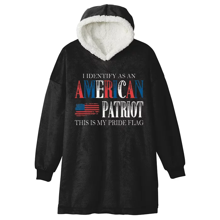 I Identify As An American Patriot And This Is My Pride Flag Hooded Wearable Blanket