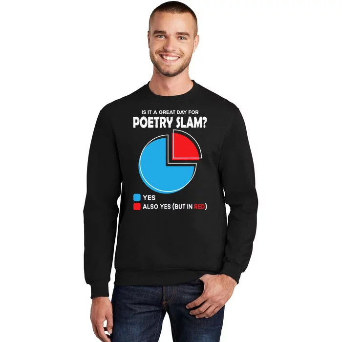 Is It A Great Day For Poetry Slam Tall Sweatshirt