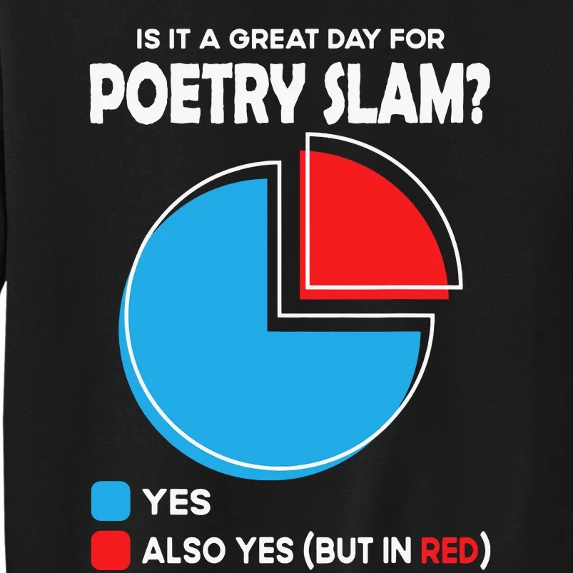 Is It A Great Day For Poetry Slam Tall Sweatshirt