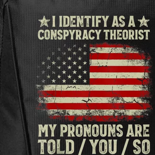 I Identify As A Conspiracy Theorist Pronouns Are Told You So City Backpack