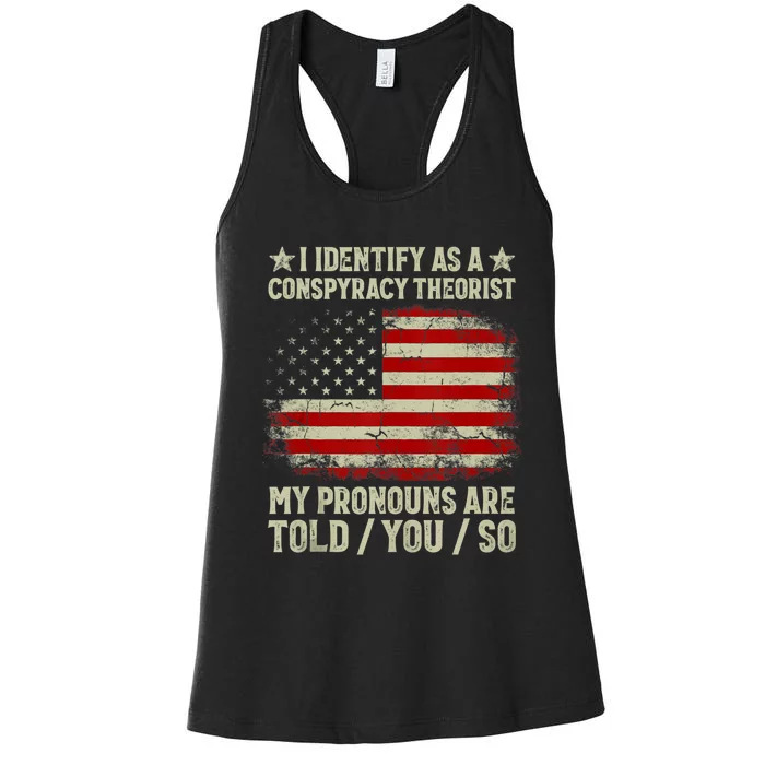 I Identify As A Conspiracy Theorist Pronouns Are Told You So Women's Racerback Tank