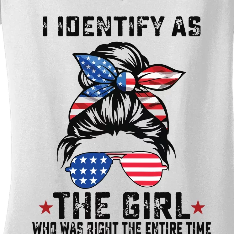 I Identify As The Girl Who Was Right The Entire Time Women's V-Neck T-Shirt