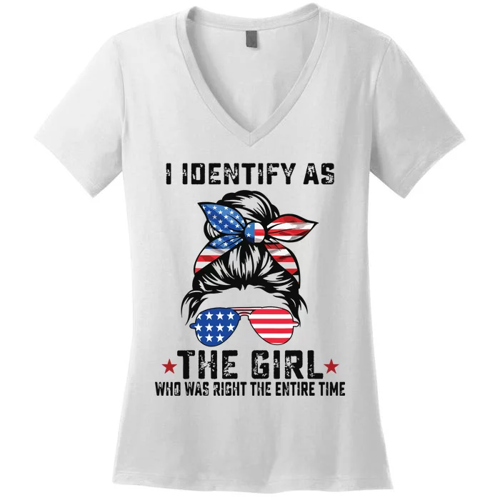 I Identify As The Girl Who Was Right The Entire Time Women's V-Neck T-Shirt