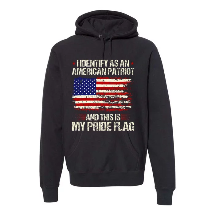 I Identify As An American Patriot This Is My Pride Flag Premium Hoodie