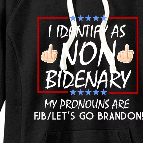 I Identify As Non Bidenary Funny My Pronouns Are FJB Lets Go Brandon Women's Fleece Hoodie