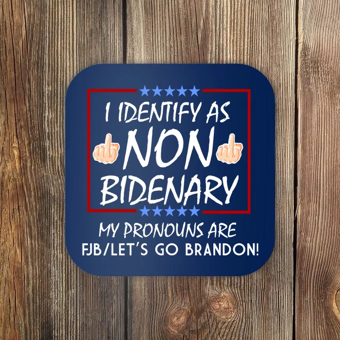 I Identify As Non Bidenary Funny My Pronouns Are FJB Lets Go Brandon Coaster