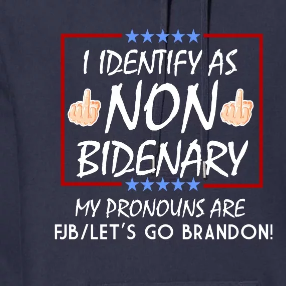 I Identify As Non Bidenary Funny My Pronouns Are FJB Lets Go Brandon Premium Hoodie