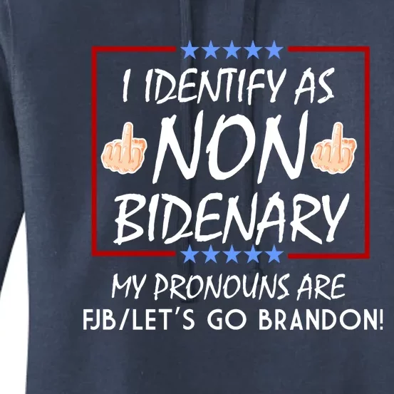 I Identify As Non Bidenary Funny My Pronouns Are FJB Lets Go Brandon Women's Pullover Hoodie