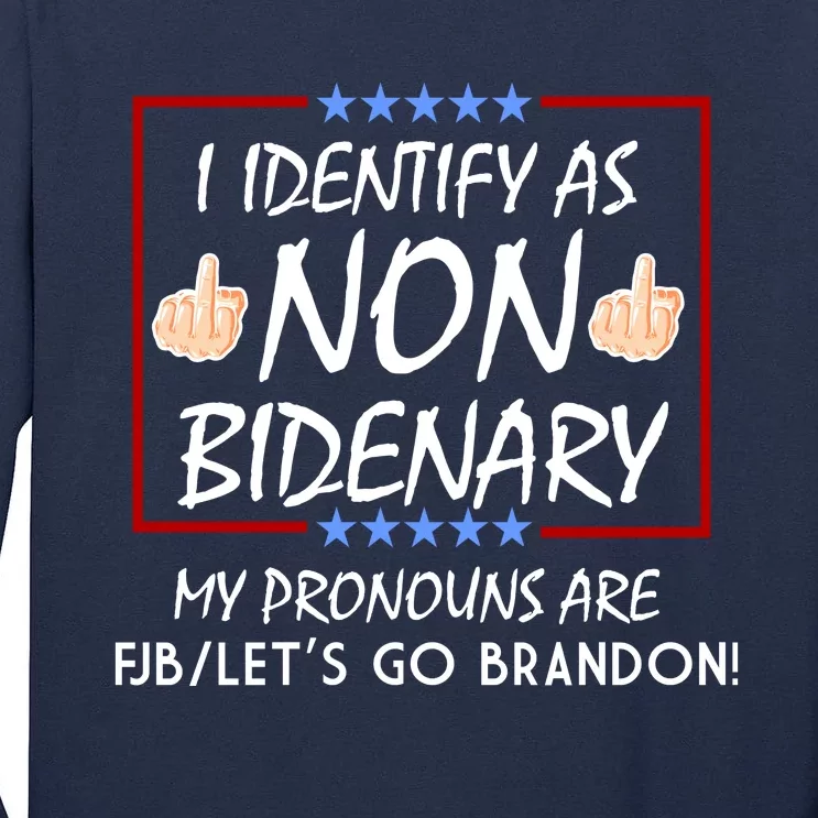 I Identify As Non Bidenary Funny My Pronouns Are FJB Lets Go Brandon Tall Long Sleeve T-Shirt