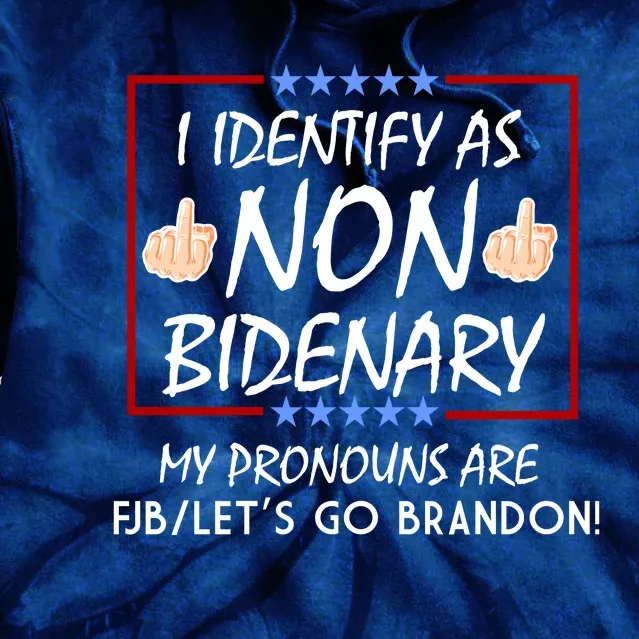 I Identify As Non Bidenary Funny My Pronouns Are FJB Lets Go Brandon Tie Dye Hoodie