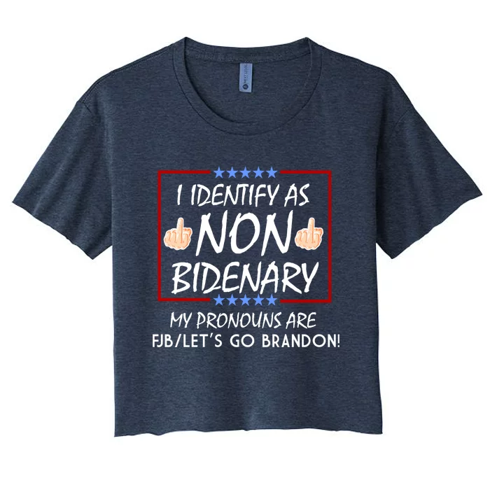 I Identify As Non Bidenary Funny My Pronouns Are FJB Lets Go Brandon Women's Crop Top Tee