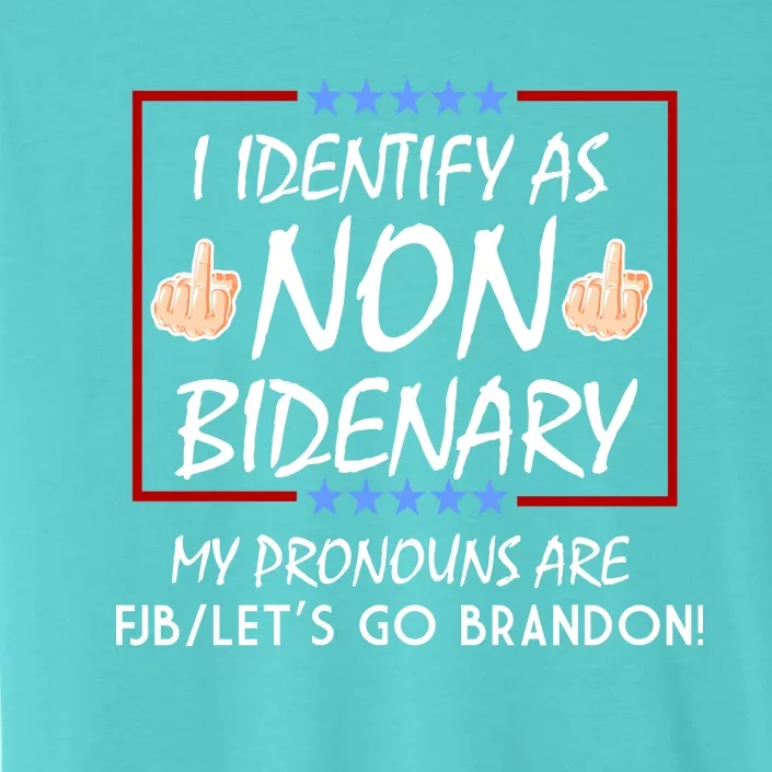 I Identify As Non Bidenary Funny My Pronouns Are FJB Lets Go Brandon ChromaSoft Performance T-Shirt