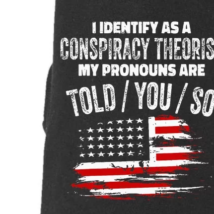 I Identify As A Conspiracy Theorist Pronouns Are Told You So Doggie 3-End Fleece Hoodie