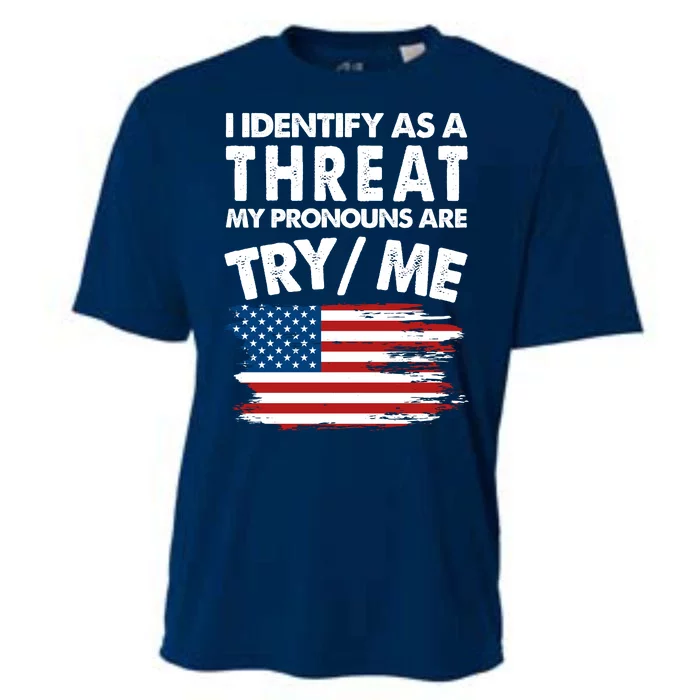 I Identify As A Threat My Pronouns Are Try Me Cooling Performance Crew T-Shirt