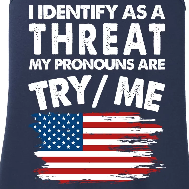 I Identify As A Threat My Pronouns Are Try Me Ladies Essential Tank