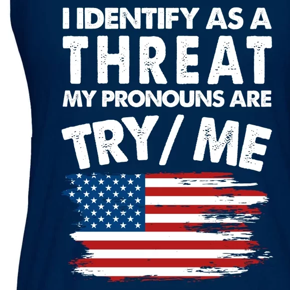 I Identify As A Threat My Pronouns Are Try Me Ladies Essential Flowy Tank