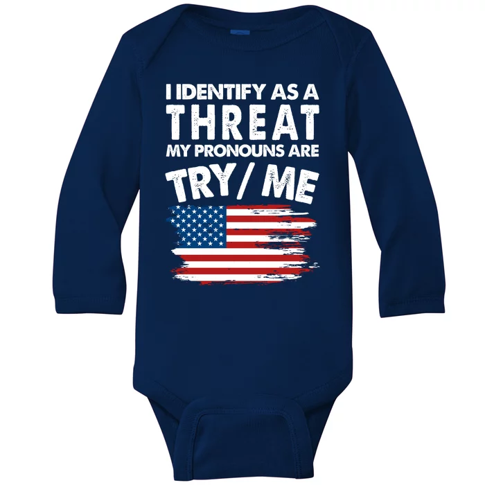 I Identify As A Threat My Pronouns Are Try Me Baby Long Sleeve Bodysuit