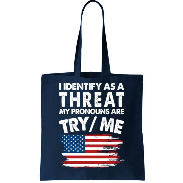 I Identify As A Threat My Pronouns Are Try Me Tote Bag