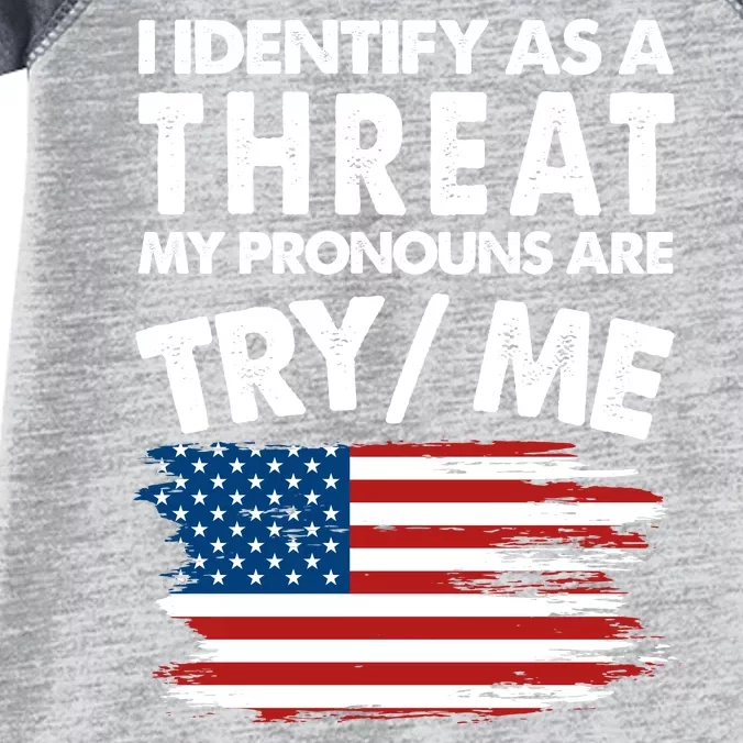 I Identify As A Threat My Pronouns Are Try Me Infant Baby Jersey Bodysuit