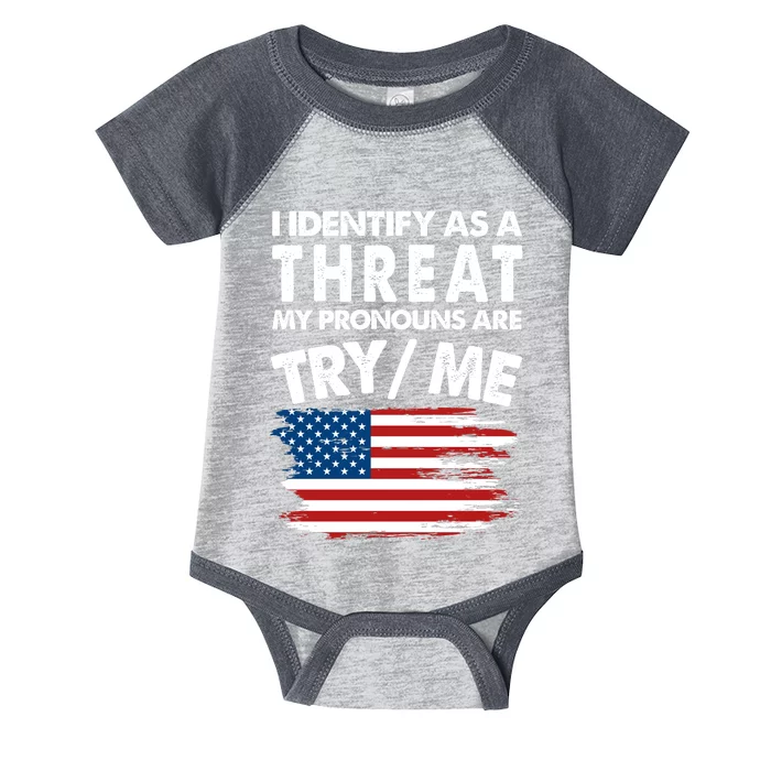 I Identify As A Threat My Pronouns Are Try Me Infant Baby Jersey Bodysuit