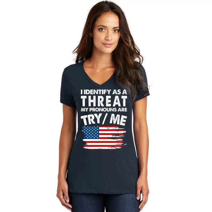 I Identify As A Threat My Pronouns Are Try Me Women's V-Neck T-Shirt