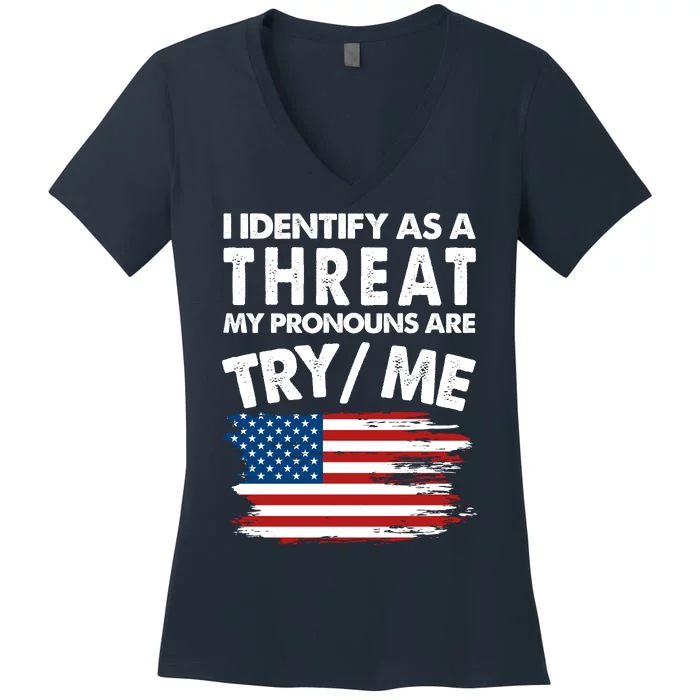 I Identify As A Threat My Pronouns Are Try Me Women's V-Neck T-Shirt