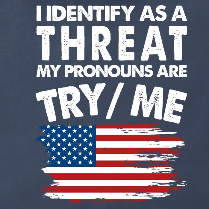 I Identify As A Threat My Pronouns Are Try Me Zip Tote Bag