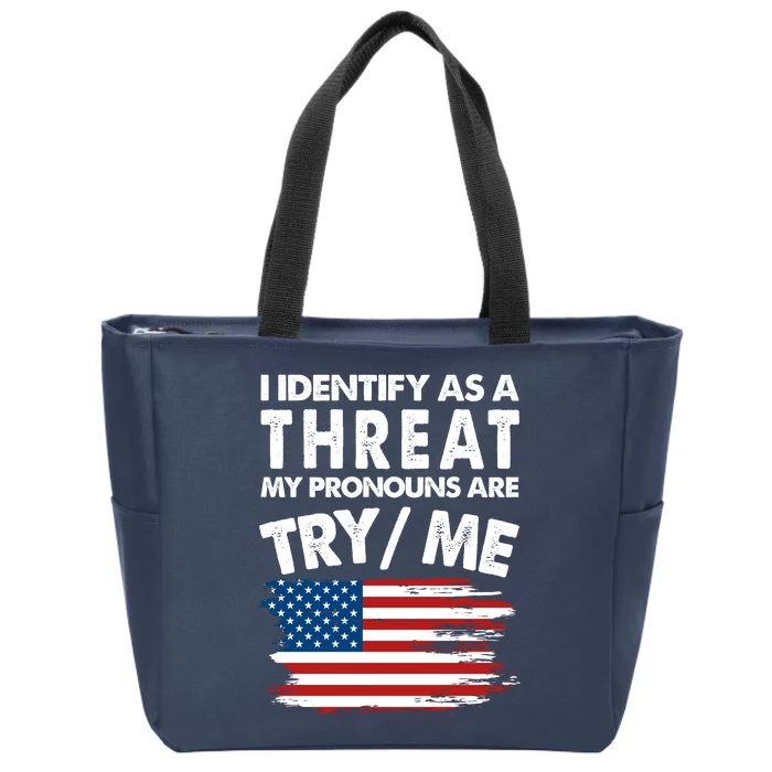 I Identify As A Threat My Pronouns Are Try Me Zip Tote Bag