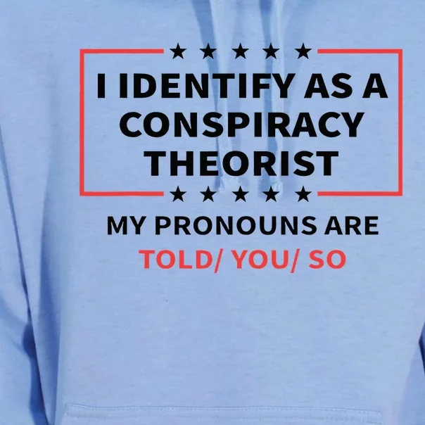 I Identify As A Conspiracy Theorist My Pronouns Are Told You Unisex Surf Hoodie