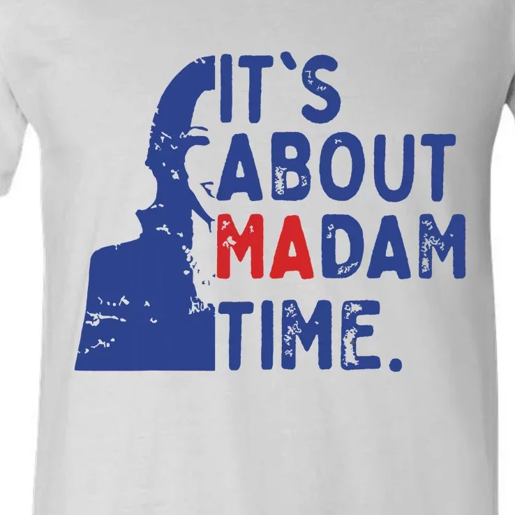 Its Is About Madam Time Election 2024 Harris Funny V-Neck T-Shirt