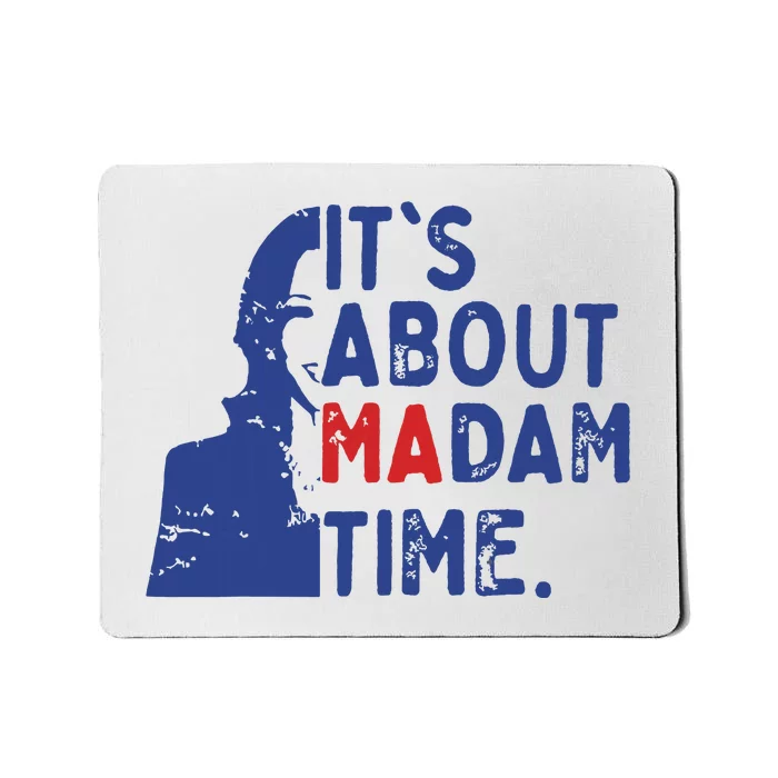 Its Is About Madam Time Election 2024 Harris Funny Mousepad