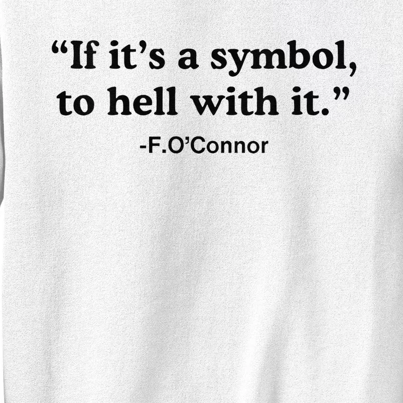 If ItS A Symbol To Hell With It Sweatshirt