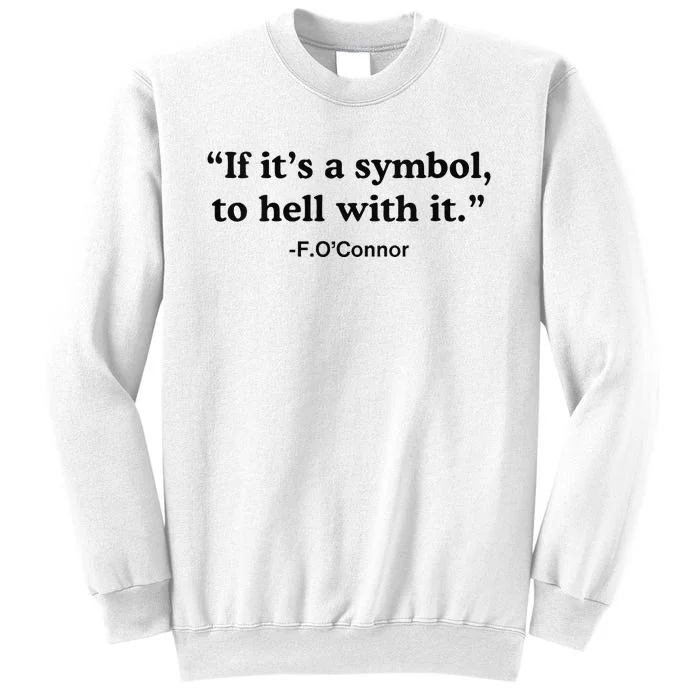 If ItS A Symbol To Hell With It Sweatshirt