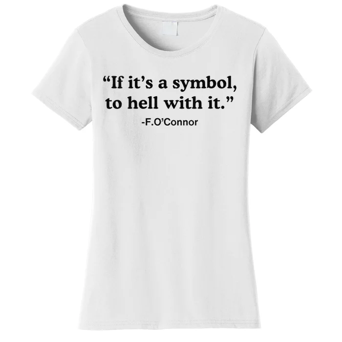 If ItS A Symbol To Hell With It Women's T-Shirt