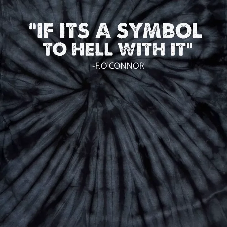 If ItS A Symbol To Hell With It Tie-Dye T-Shirt